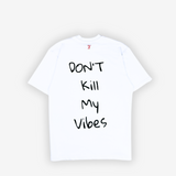Don't Kill My Vibes T-Shirt